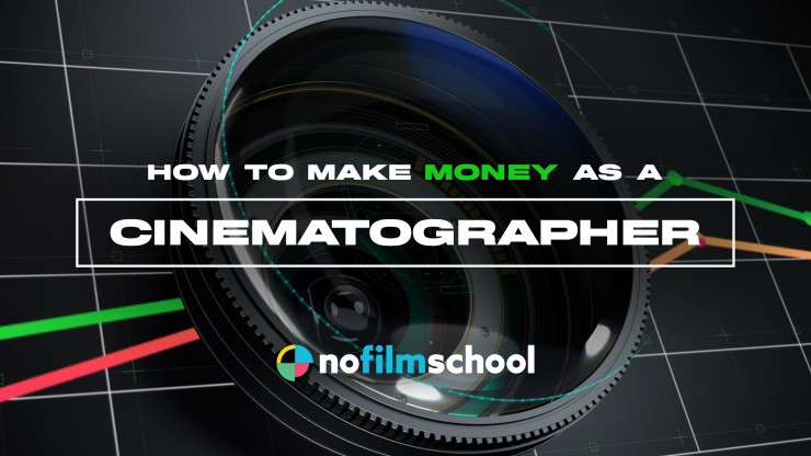 How to make money as a cinematographer [podcast]